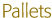 Pallets